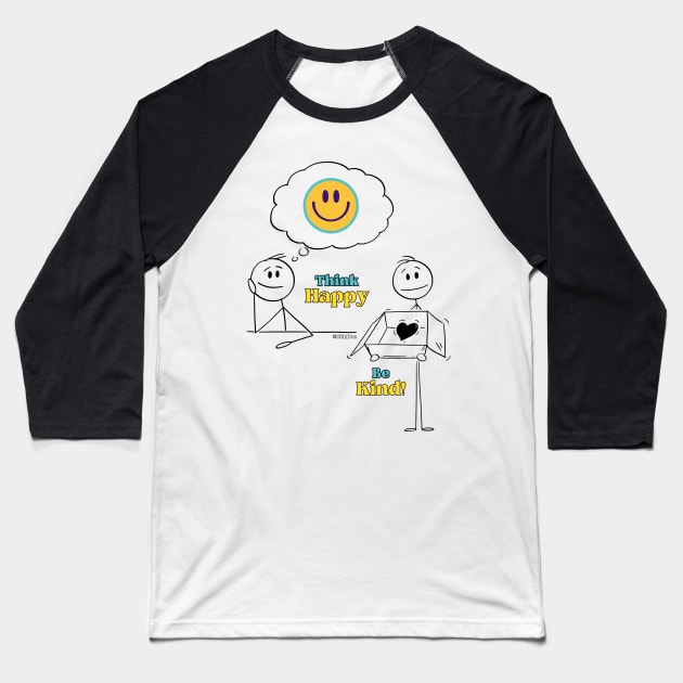 Think Happy, Be Kind!  - Black writing Baseball T-Shirt by CCnDoc